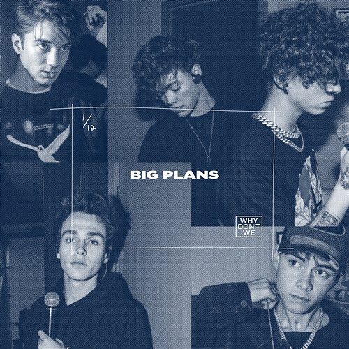 Big Plans Why Don't We
