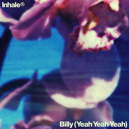 Billy (Yeah Yeah Yeah) Inhaler