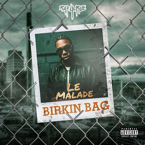 Birkin Bag Rap La Rue, Le Malade