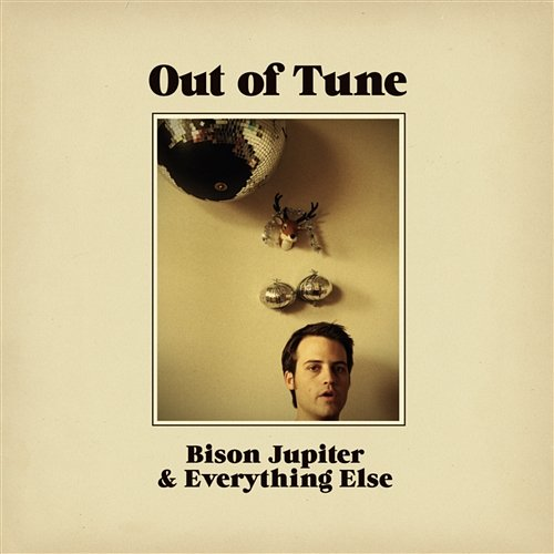 Bison Jupiter And Everything Else Out Of Tune