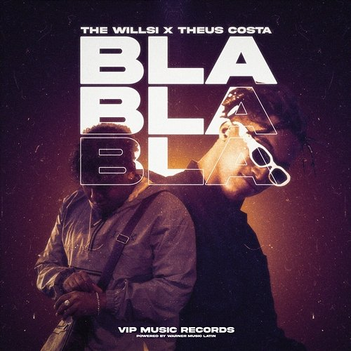 Bla Bla Bla The Willsi & Theus Costa
