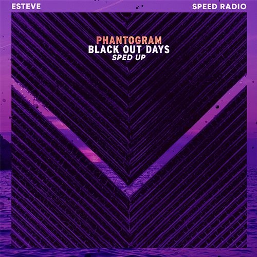Black Out Days Phantogram, Esteve, Speed Radio