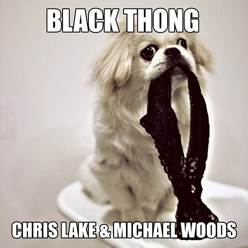 Black Thong Michael Woods, Chris Lake