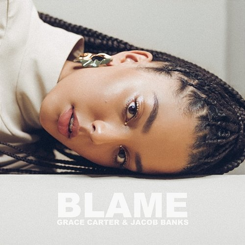 Blame Grace Carter, Jacob Banks