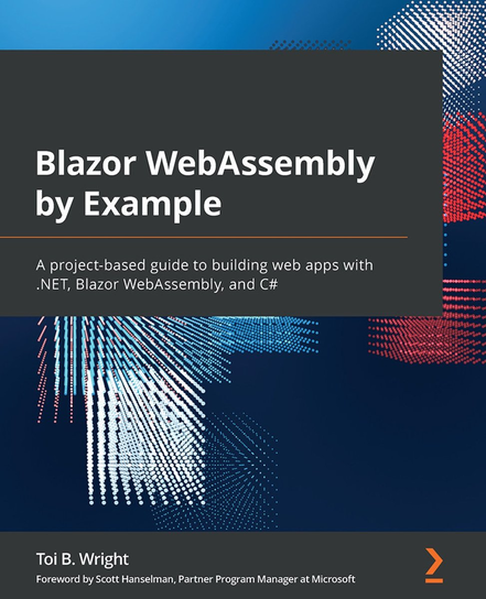 Blazor WebAssembly by Example - ebook epub Toi B. Wright