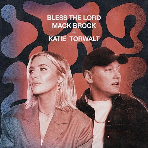 Bless The Lord Mack Brock & Katie Torwalt