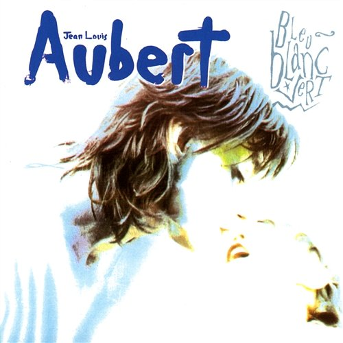 Bleu Blanc Vert Jean-Louis Aubert