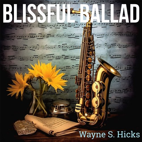 Blissful Ballad Wayne S. Hicks
