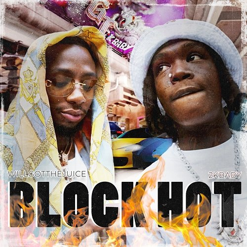 Block Hot 2KBABY, Willgotthejuice