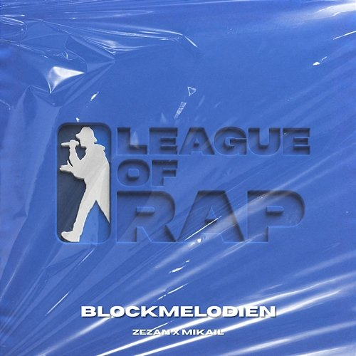 BLOCKMELODIEN League of Rap, Zezan, Mikail