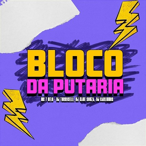 Bloco Da Putaria Mc 7 Belo, DJ Torricelli, DJ KAUE SOUZA & DJ CARLINHOS