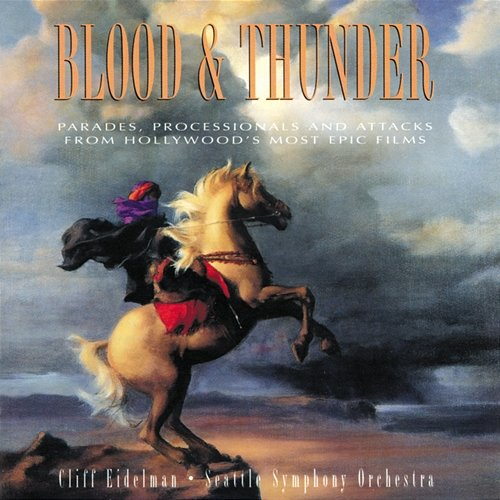 Blood & Thunder Cliff Eidelman, Seattle Symphony Orchestra