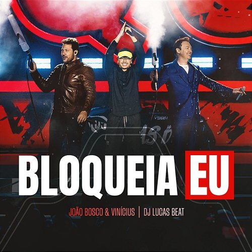 Bloqueia Eu João Bosco & Vinicius, DJ Lucas Beat