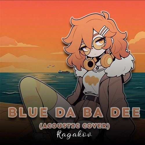 Blue Da Ba Dee Ragakov