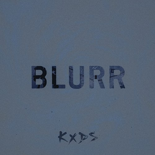 BLURR KXDS