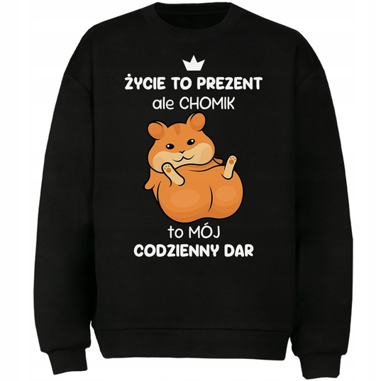 Bluza Chomik To Mój Codzienny Dar Prezent DrukPrintPrezent