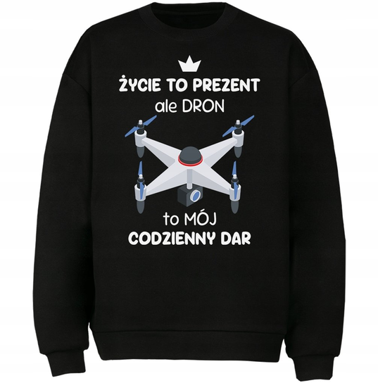 Bluza Dron To Mój Codzienny Dar Prezent DrukPrintPrezent