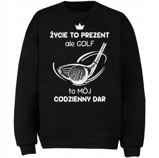 Bluza Golf To Mój Codzienny Dar Prezent DrukPrintPrezent