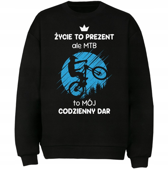 Bluza Mtb To Mój Codzienny Dar Prezent DrukPrintPrezent