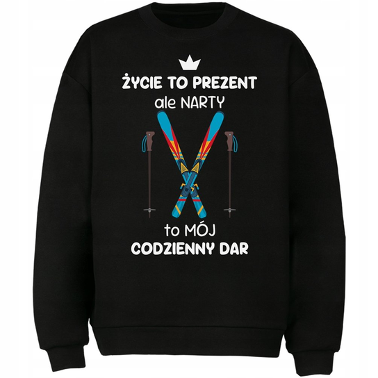 Bluza Narty To Mój Codzienny Dar Prezent DrukPrintPrezent