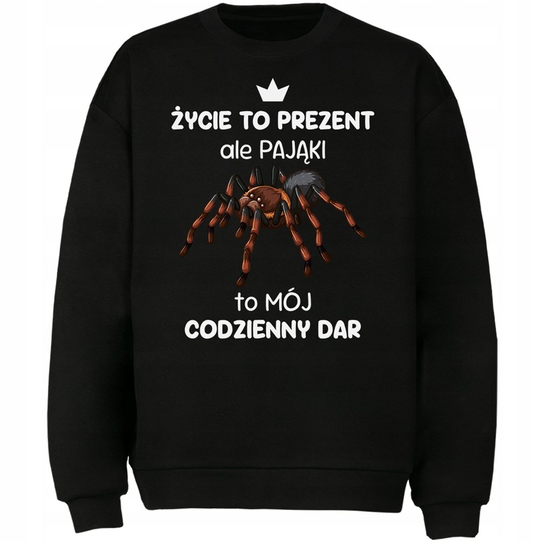 Bluza Pająki To Mój Codzienny Dar Prezent DrukPrintPrezent