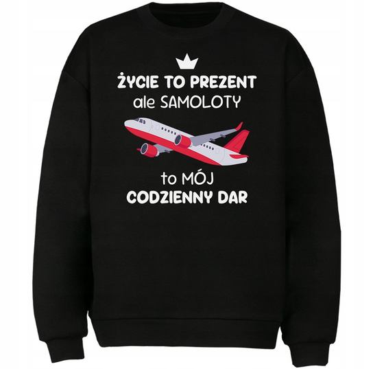 Bluza Samolot To Mój Codzienny Dar Prezent DrukPrintPrezent