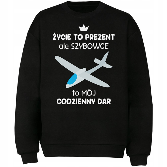 Bluza Szybowce To Mój Codzienny Dar Prezent DrukPrintPrezent