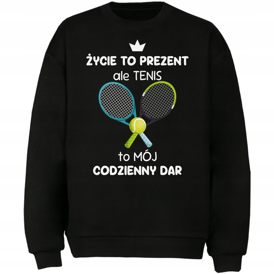 Bluza Tenis To Mój Codzienny Dar Prezent DrukPrintPrezent