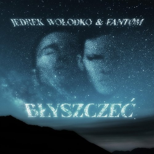 BŁYSZCZEĆ Jędrek Wołodko, Fantøm