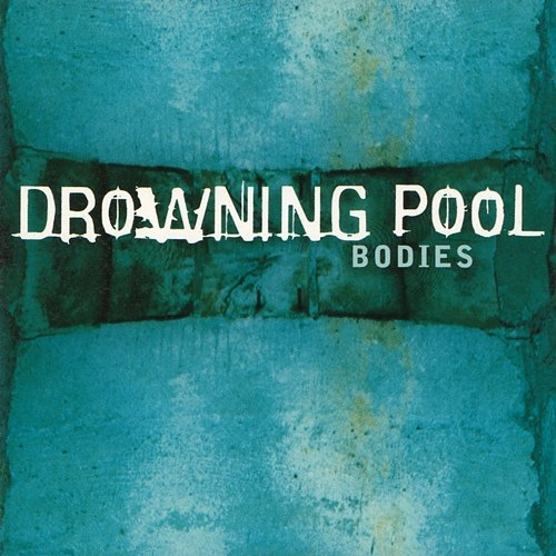 Bodies Drowning Pool
