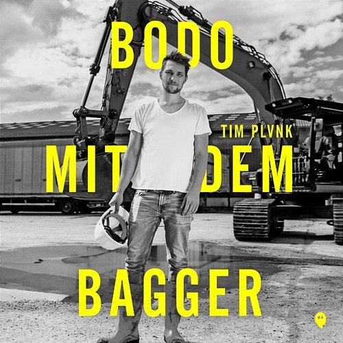 BODO MIT DEM BAGGER Tim PLVNK