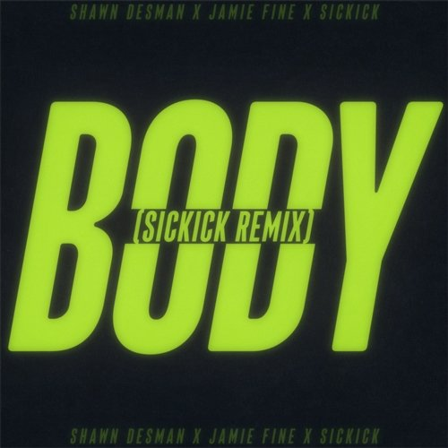 BODY Shawn Desman, Jamie Fine, Sickick