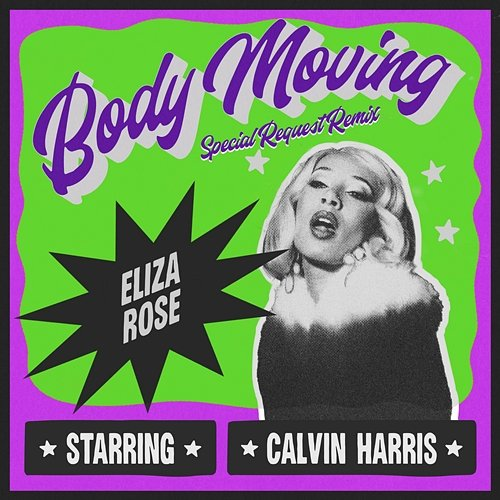 Body Moving Eliza Rose, Special Request, Calvin Harris