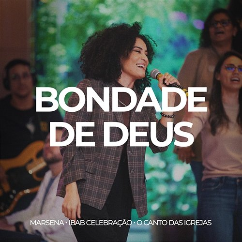 Bondade de Deus Marsena, ibab celebração & O Canto das Igrejas