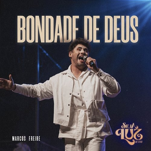 BONDADE DE DEUS Seja Luz & Marcos Freire