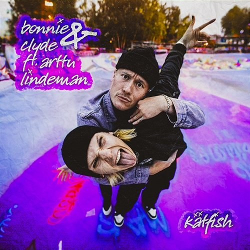 Bonnie & Clyde Kätfish feat. Arttu Lindeman