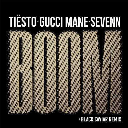 BOOM Tiësto, Sevenn, Gucci Mane
