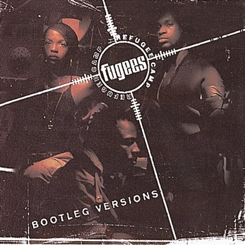Bootleg Versions Fugees (Refugee Camp)