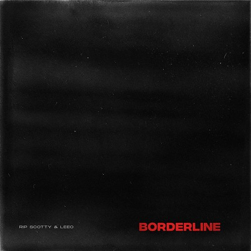 BORDERLINE rip scotty, LEEO