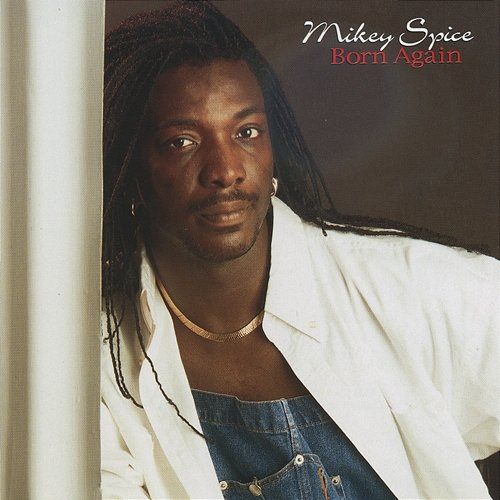 Born Again Mikey Spice