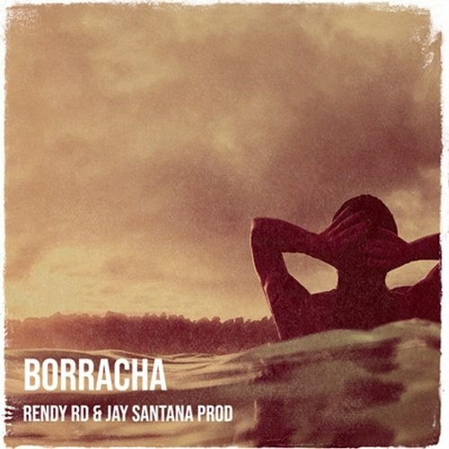 Borracha Rendy RD & Jay Santana Ml