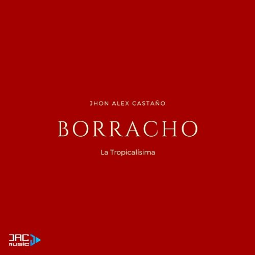 Borracho Jhon Alex Castaño feat. La Tropicalísima