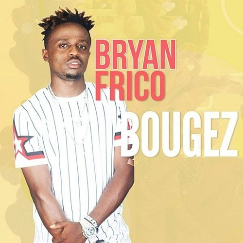 Bougez Bryan Frico