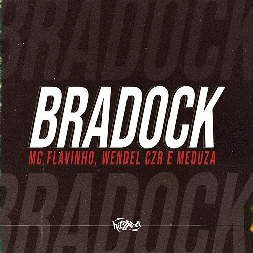 BRADOCK Dj Wendel Czr, Mc Meduza, Mc Flavinho