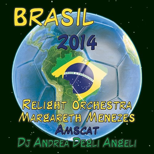 Brasil 2014 Relight Orchestra, Margareth Menezes, DJ Andrea Degli Angeli, Amscat