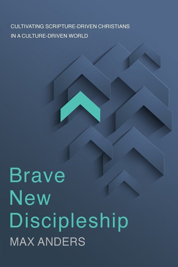 Brave New Discipleship Max Anders