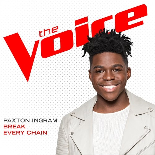 Break Every Chain Paxton Ingram