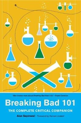 Breaking Bad 101 Sepinwall Alan