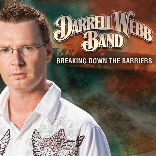 Breaking Down the Barriers Darrell Webb Band