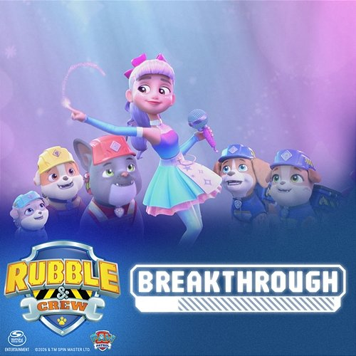 Breakthrough Rubble, Crew, PAW Patrol